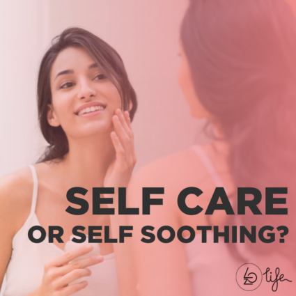 BLOG POST-self care or self soothing