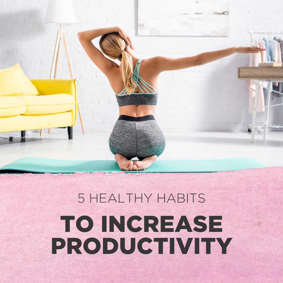 5 Healthy Habits to Increase Productivity